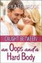 [Caught Between Romance 02] • An Oops and a Hard Body